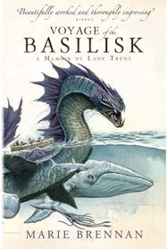 Voyage of the Basilisk: A Memoir by Lady Trent A Memoir by Lady Trent