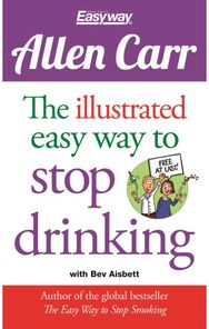 Illustrated Easy Way to Stop Drinking: Free At Last! Free At Last!