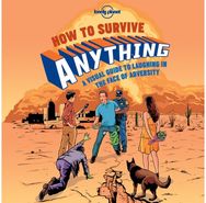 Lonely Planet How to Survive Anything: A Visual Guide to Laughing in the Face of Adversity Laughing in the Face of Adversity