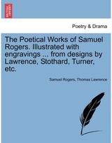 Poetical Works of Samuel Rogers. Illustrated with engravings ... from designs by