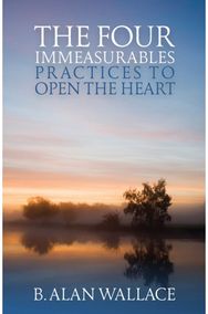 Four Immeasurables: Practices to Open the Heart Practices to Open the Heart