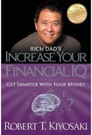 Rich Dads Increase Your Financial IQ: Get Smarter With Your Money Get Smarter With Your Money