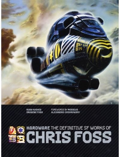 Hardware: The Definitive SF Works of Chris Foss