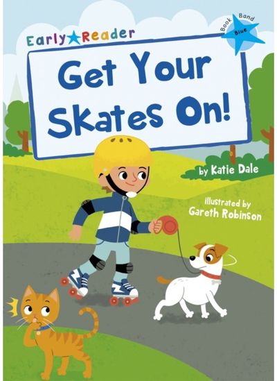 Get Your Skates On! (Blue Early Reader)