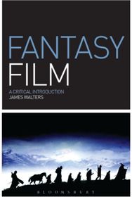 Fantasy Film: A Critical Introduction A Critical Introduction