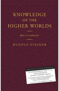 Knowledge of the Higher Worlds: How is it Achieved? How is it Achieved?