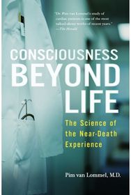 Consciousness Beyond Life: The Science of the Near-Death Experience The Science of the Near-Death Experience