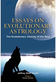 Essays on Evolutionary Astrology: The Evolutionary Journey of the Soul The Evolutionary Journey of the Soul