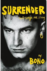 Surrender: Bono Autobiography: 40 Songs, One Story Bono Autobiography: 40 Songs, One Story