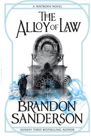 Alloy of Law: A Mistborn Novel A Mistborn Novel