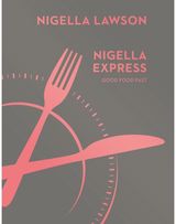 Nigella Express Good Food Fast