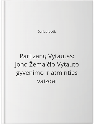 Partizanų Vytautas: Jono Žemaičio-Vytauto gyvenimo ir atminties vaizdai