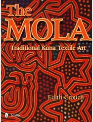 Mola: Traditional Kuna Textile Art Traditional Kuna Textile Art