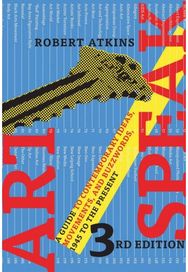 ArtSpeak: A Guide to Contemporary Ideas, Movements, and Buzzwords, 1945 to the Present Contemporary Ideas, Movements, and Buzzwords, 1945 to the Present