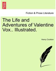 Life and Adventures of Valentine Vox.. Illustrated.