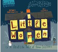 Little Women: A Real-Life Tale of Four Sisters A Real-Life Tale of Four Sisters