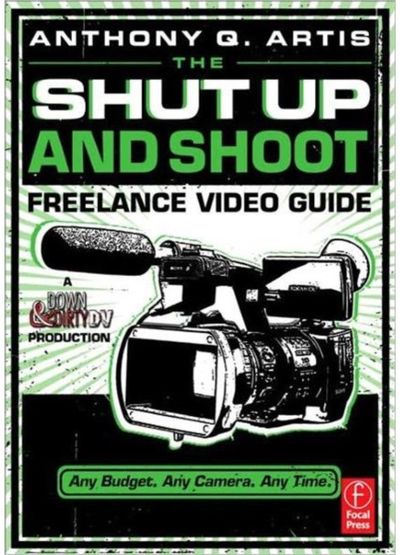 Shut Up and Shoot A Down & Dirty DV