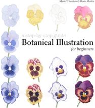 Botanical Illustration for Beginners: A Step-by-Step Guide A Step-by-Step Guide