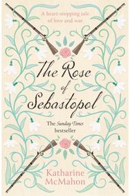 Rose Of Sebastopol: A Richard and Judy Book Club Choice A Richard and Judy Book Club Choice