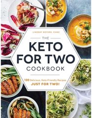 Keto for Two Cookbook: 100 Delicious, Keto-Friendly Recipes Just for Two! 100 Delicious, Keto-Friendly Recipes Just for Two!