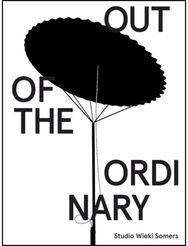 Studio Wieki Somers: Out of the Ordinary Out of the Ordinary