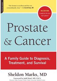 Prostate and Cancer: A Family Guide to Diagnosis, Treatment, and Survival A Family Guide to Diagnosis, Treatment, and Survival