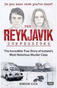 Reykjavik Confessions: The Incredible True Story of Iceland’s Most Notorious Murder Case Story of Iceland’s Most Notorious Murder Case