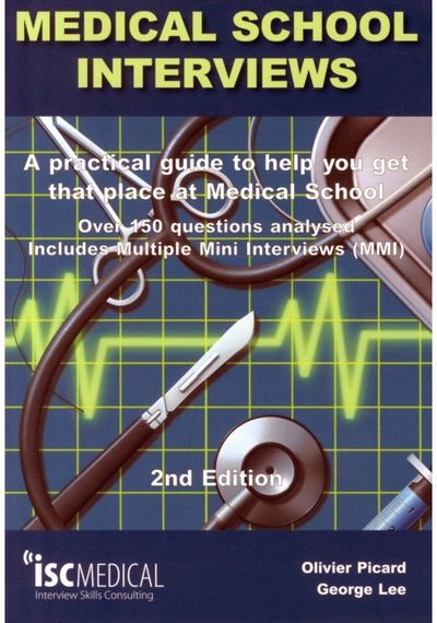 Medical School Interviews: a Practical Guide to Help You Get That Place at Medic