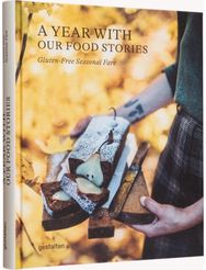 Year with Our Food Stories: Gluten-Free Seasonal Fare Gluten-Free Seasonal Fare