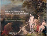 Art and Allegiance in the Dutch Golden Age: The Ambitions of a Wealthy Widow in a Painted Chamber by Ferdinand Bol Wealthy Widow in a Painted Chamber by Ferdinand Bol