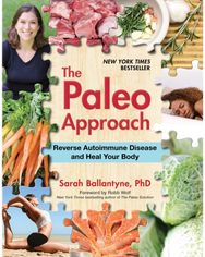 Paleo Approach: Reverse Autoimmune Disease and Heal Your Body Reverse Autoimmune Disease and Heal Your Body