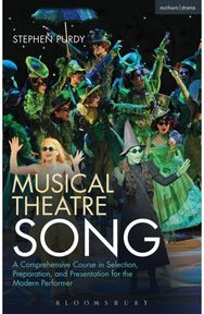 Musical Theatre Song: A Comprehensive Course in Selection, Preparation, and Presentation for the Modern Performer Course in Selection, Preparation, and Presentation for the Modern Performer