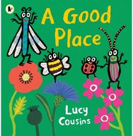 Good Place: From the creator of Maisy – an eco-friendly heartwarming picture book for toddlers about a bee, a ladybird, a dragon fly and a beetle searching for a new home