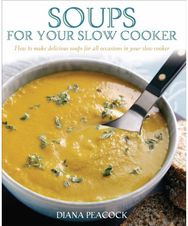 Soups For Your Slow Cooker: How to Make Delicious Soups for All Occasions in Your Slow Cooker Delicious Soups for All Occasions in Your Slow Cooker