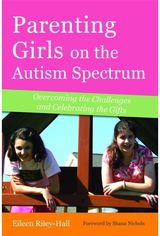 Parenting Girls on the Autism Spectrum Overcoming the