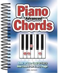 Advanced Piano Chords: Easy to Use, Easy to Carry, One Chord on Every Page Easy to Use, Easy to Carry, One Chord on Every Page