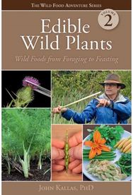 Edible Wild Plants, Vol. 2: Wild Foods from Foraging to Feasting Wild Foods from Foraging to Feasting