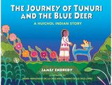 Journey of Tunuri A Huichol Story