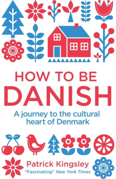 How to be Danish A Journey to the