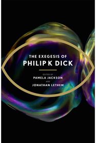 Exegesis of Philip K Dick