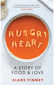 Hungry Heart: A Story of Food and Love: The Times Food Book of the Year A Story of Food and Love: The Times Food Book of the Year