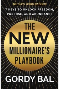 New Millionaires Playbook: 7 Keys to Unlock Freedom, Purpose, and Abundance 7 Keys to Unlock Freedom, Purpose, and Abundance