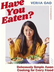 Have You Eaten?: Deliciously Simple Asian Cooking for Every Mood Deliciously Simple Asian Cooking for Every Mood