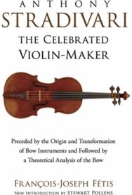 Anthony Stradivari the Celebrated Violin-Maker