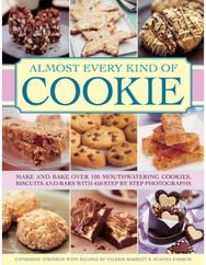 Almost Every Kind of Cookie: Make and Bake Over 100 Mouthwatering Cookies, Biscuits and Bars with 450 Step-by-step Photographs 100 Mouthwatering Cookies, Biscuits and Bars with 450 Step-by-step Photographs