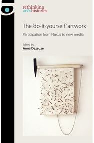 do-it-yourself artwork: Participation from Fluxus to New Media Participation from Fluxus to New Media