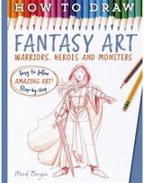 How To Draw Fantasy Art Warriors, Heroes and