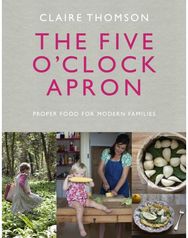 Five OClock Apron: Proper Food for Modern Families Proper Food for Modern Families