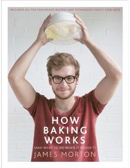 How Baking Works: …And what to do if it doesn’t …And what to do if it doesn’t