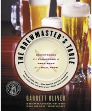 Brewmasters Table: Discovering The Pleasures Of Real Beer With Real Food Discovering The Pleasures Of Real Beer With Real Food